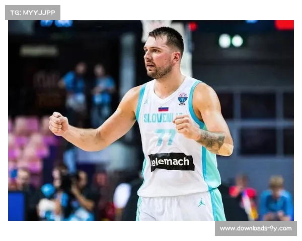 东契奇称赞斯洛文尼亚男篮团队化学反应良好队友默契助力胜利